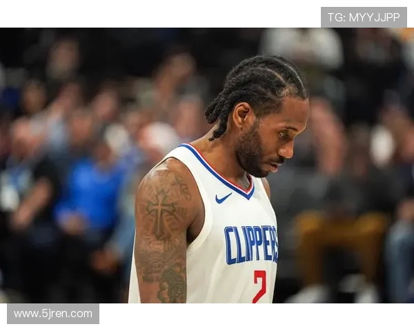 莱昂纳德缺席引发热议快船被联盟警告面临处罚风险